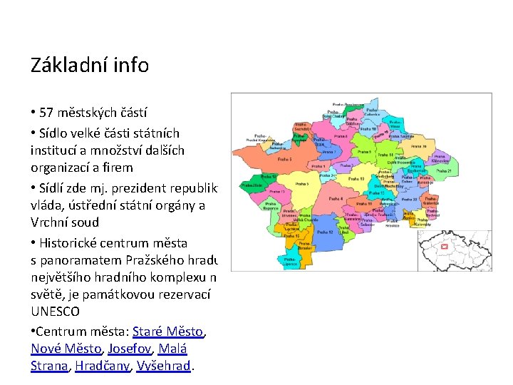 Základní info • 57 městských částí • Sídlo velké části státních institucí a množství