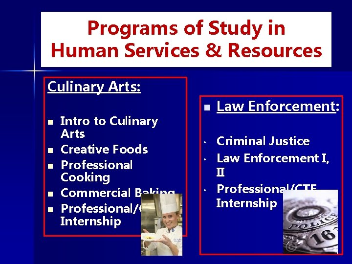 Programs of Study in Human Services & Resources Culinary Arts: n n n Intro