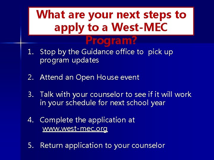 What are your next steps to apply to a West-MEC Program? 1. Stop by