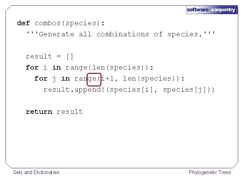 def combos(species): '''Generate all combinations of species. ''' result = [] for i in