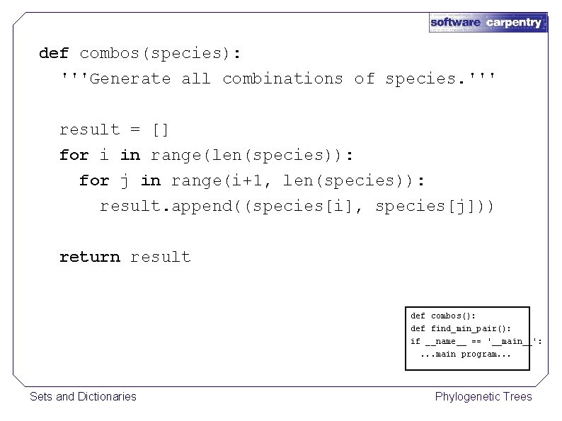 def combos(species): '''Generate all combinations of species. ''' result = [] for i in