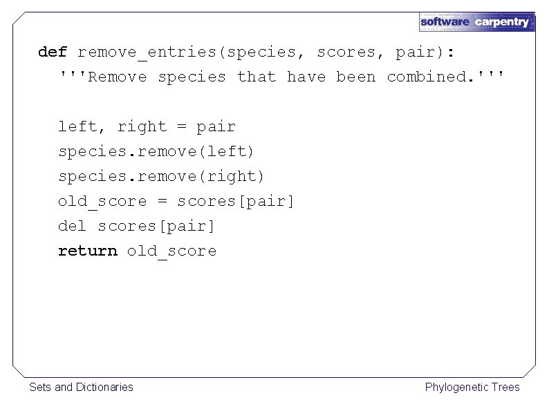 def remove_entries(species, scores, pair): '''Remove species that have been combined. ''' left, right =