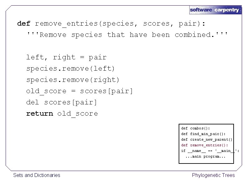 def remove_entries(species, scores, pair): '''Remove species that have been combined. ''' left, right =