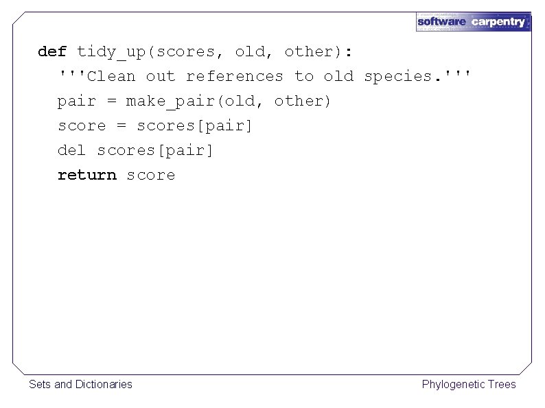 def tidy_up(scores, old, other): '''Clean out references to old species. ''' pair = make_pair(old,