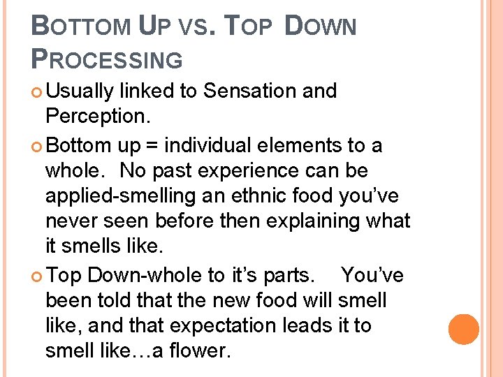 BOTTOM UP VS. TOP DOWN PROCESSING Usually linked to Sensation and Perception. Bottom up
