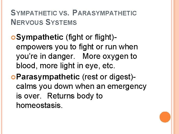 SYMPATHETIC VS. PARASYMPATHETIC NERVOUS SYSTEMS Sympathetic (fight or flight)empowers you to fight or run
