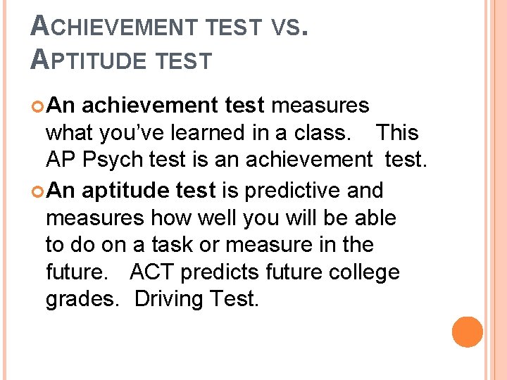 ACHIEVEMENT TEST APTITUDE TEST An VS. achievement test measures what you’ve learned in a