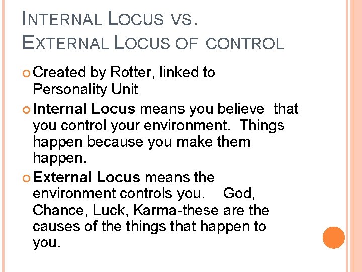 INTERNAL LOCUS VS. EXTERNAL LOCUS OF Created CONTROL by Rotter, linked to Personality Unit