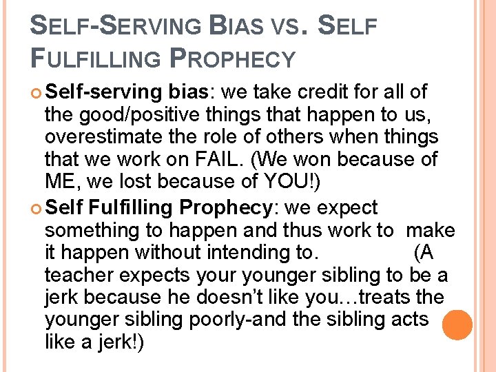 SELF-SERVING BIAS VS. SELF FULFILLING PROPHECY Self-serving bias: we take credit for all of