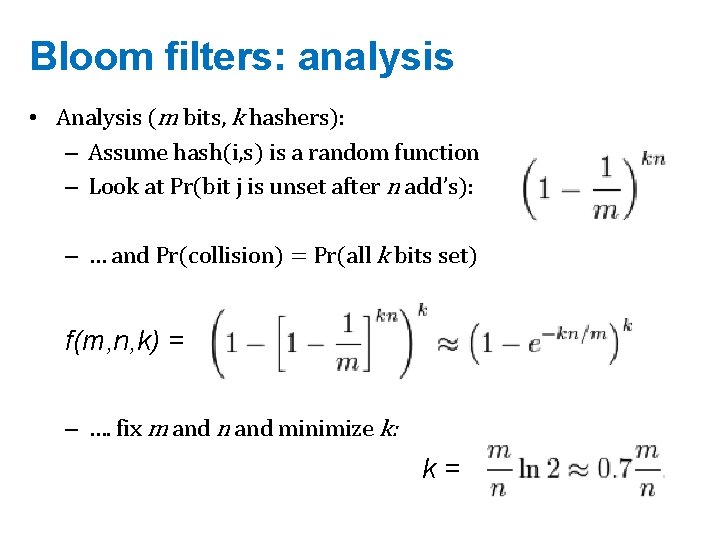Bloom filters: analysis • Analysis (m bits, k hashers): – Assume hash(i, s) is