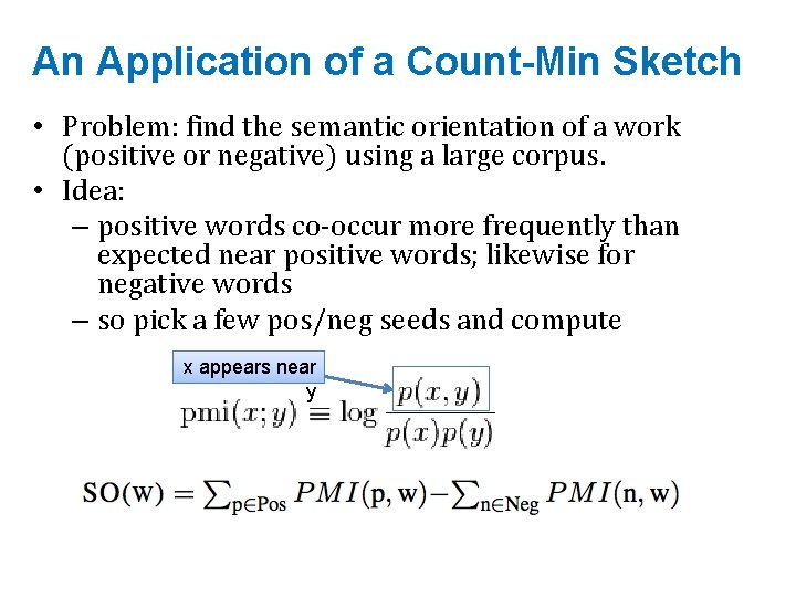 An Application of a Count-Min Sketch • Problem: find the semantic orientation of a