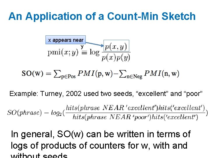 An Application of a Count-Min Sketch x appears near y Example: Turney, 2002 used