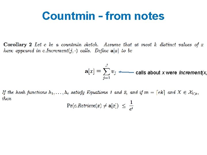 Countmin – from notes calls about x were Increment(x, 
