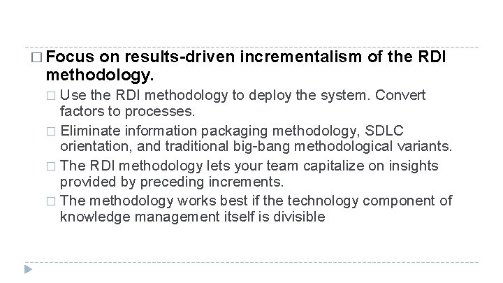 � Focus on results-driven incrementalism of the RDI methodology. Use the RDI methodology to