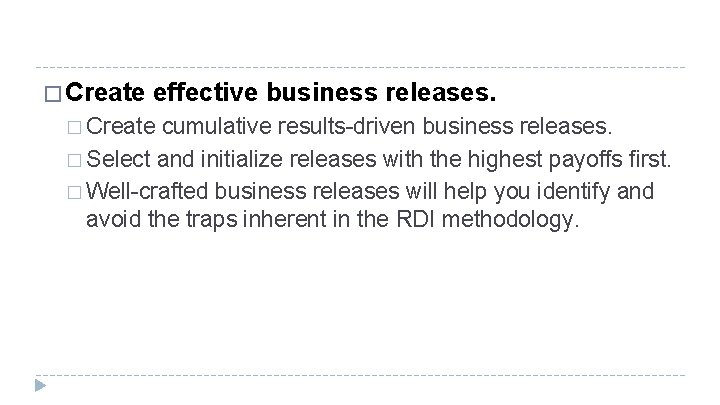 � Create effective business releases. � Create cumulative results-driven business releases. � Select and