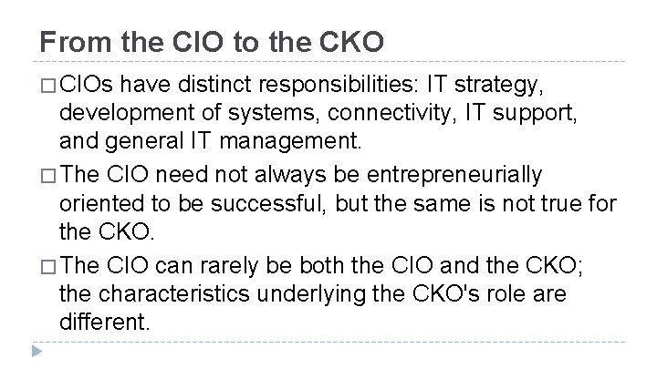 From the CIO to the CKO � CIOs have distinct responsibilities: IT strategy, development