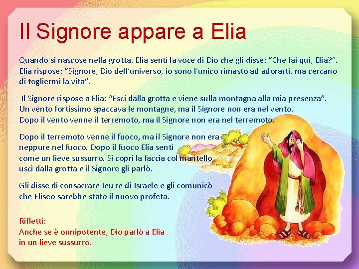 Il Signore appare a Elia Quando si nascose nella grotta, Elia sentì la voce