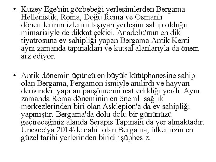  • Kuzey Ege'nin gözbebeği yerleşimlerden Bergama. Hellenistik, Roma, Doğu Roma ve Osmanlı dönemlerinin