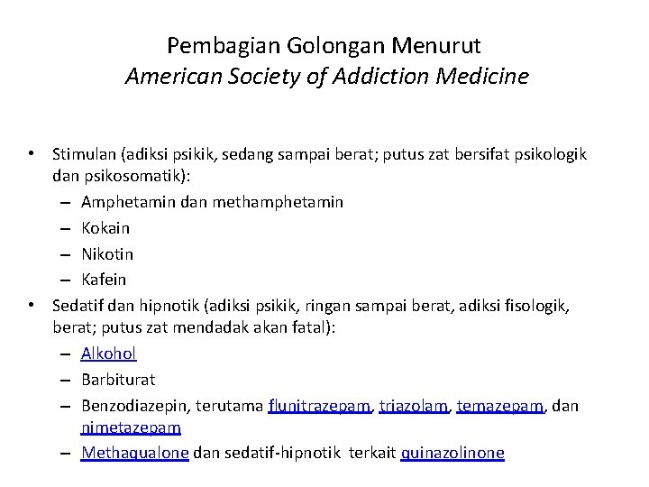 Pembagian Golongan Menurut American Society of Addiction Medicine • Stimulan (adiksi psikik, sedang sampai