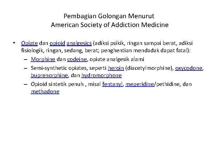 Pembagian Golongan Menurut American Society of Addiction Medicine • Opiate dan opioid analgesics (adiksi