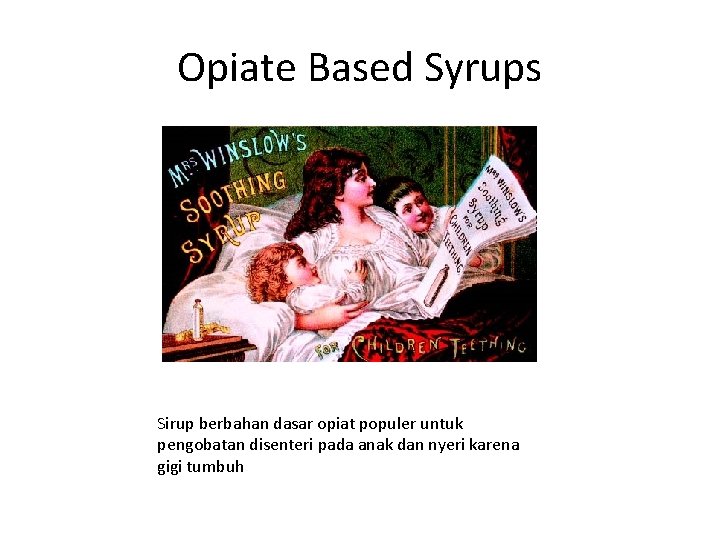 Opiate Based Syrups Sirup berbahan dasar opiat populer untuk pengobatan disenteri pada anak dan