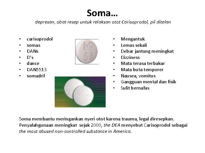 Soma… depresan, obat resep untuk relaksan otot Carisoprodol, pil ditelan • • carisoprodol somas