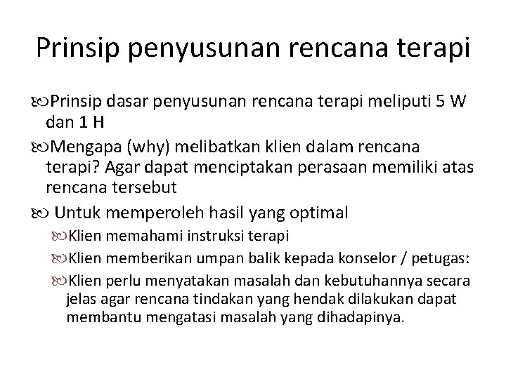 Prinsip penyusunan rencana terapi Prinsip dasar penyusunan rencana terapi meliputi 5 W dan 1 Prinsip penyusunan rencana terapi Prinsip dasar penyusunan rencana terapi meliputi 5 W dan 1