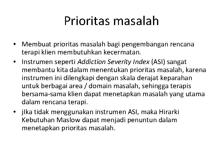 Prioritas masalah • Membuat prioritas masalah bagi pengembangan rencana terapi klien membutuhkan kecermatan. •