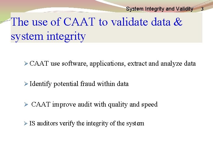 System Integrity and Validity The use of CAAT to validate data & system integrity