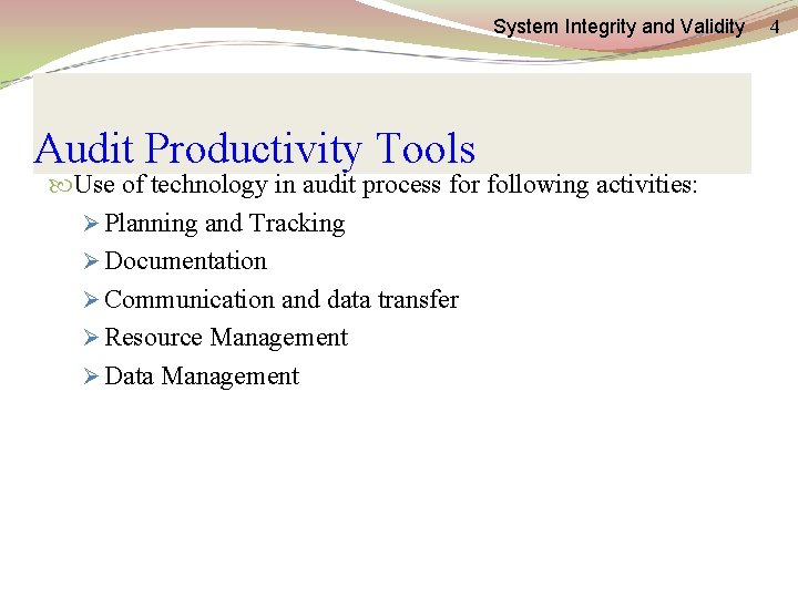 System Integrity and Validity Audit Productivity Tools Use of technology in audit process for