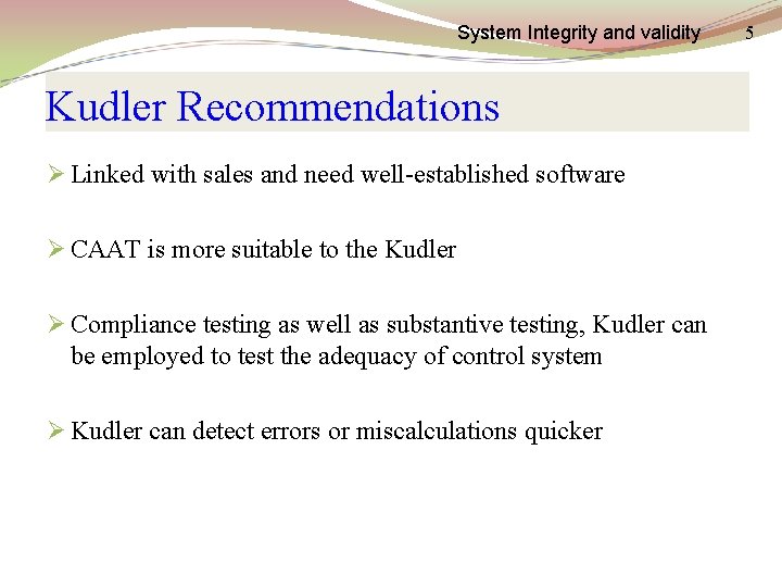 System Integrity and validity Kudler Recommendations Ø Linked with sales and need well-established software