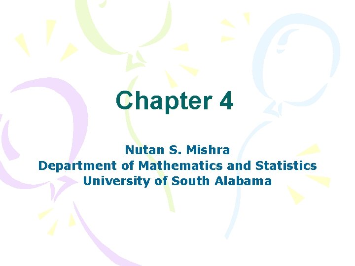 Chapter 4 Nutan S. Mishra Department of Mathematics and Statistics University of South Alabama