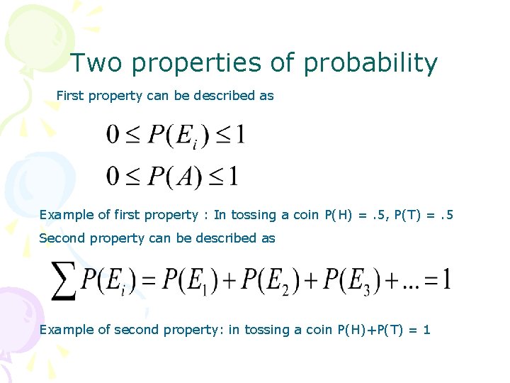 Two properties of probability First property can be described as Example of first property