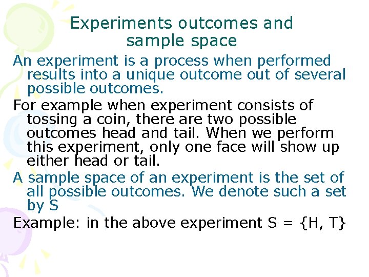 Experiments outcomes and sample space An experiment is a process when performed results into