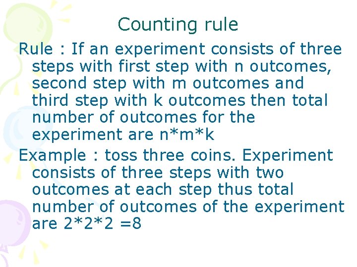 Counting rule Rule : If an experiment consists of three steps with first step