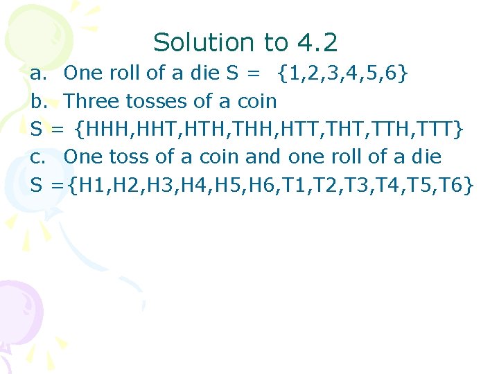 Solution to 4. 2 a. One roll of a die S = {1, 2,
