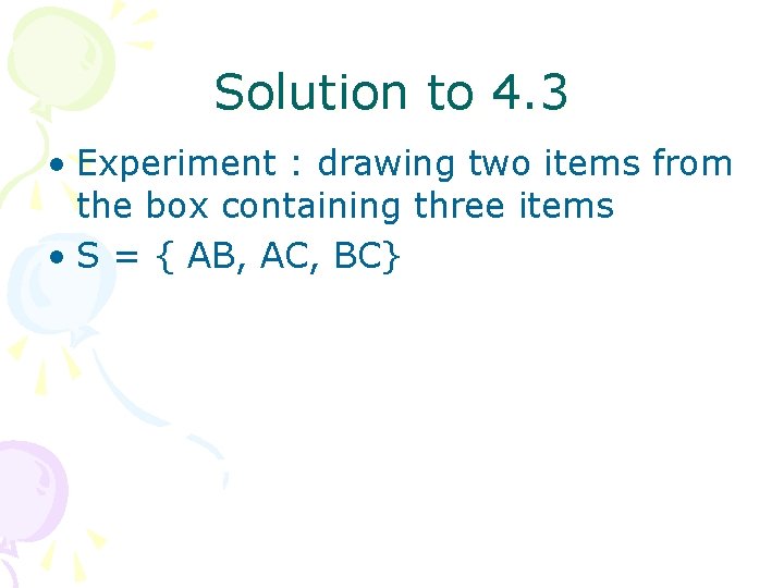 Solution to 4. 3 • Experiment : drawing two items from the box containing