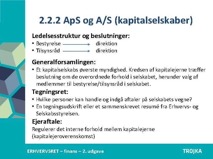 2. 2. 2 Ap. S og A/S (kapitalselskaber) Ledelsesstruktur og beslutninger: • Bestyrelse •