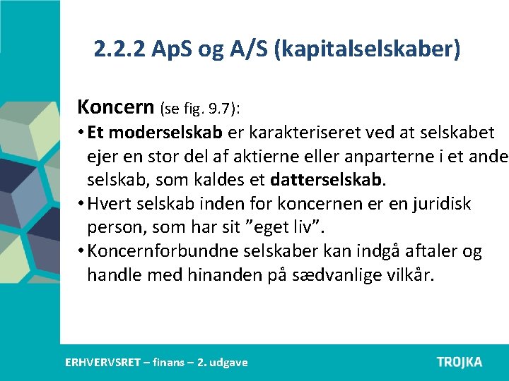 2. 2. 2 Ap. S og A/S (kapitalselskaber) Koncern (se fig. 9. 7): •