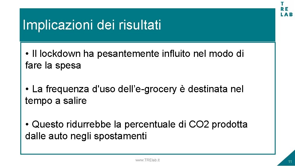 Implicazioni dei risultati • Il lockdown ha pesantemente influito nel modo di fare la