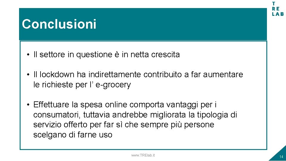 Conclusioni • Il settore in questione è in netta crescita • Il lockdown ha