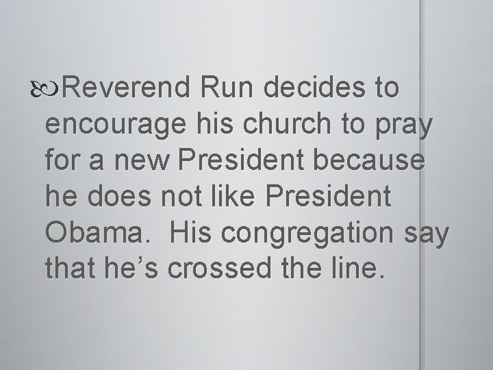  Reverend Run decides to encourage his church to pray for a new President
