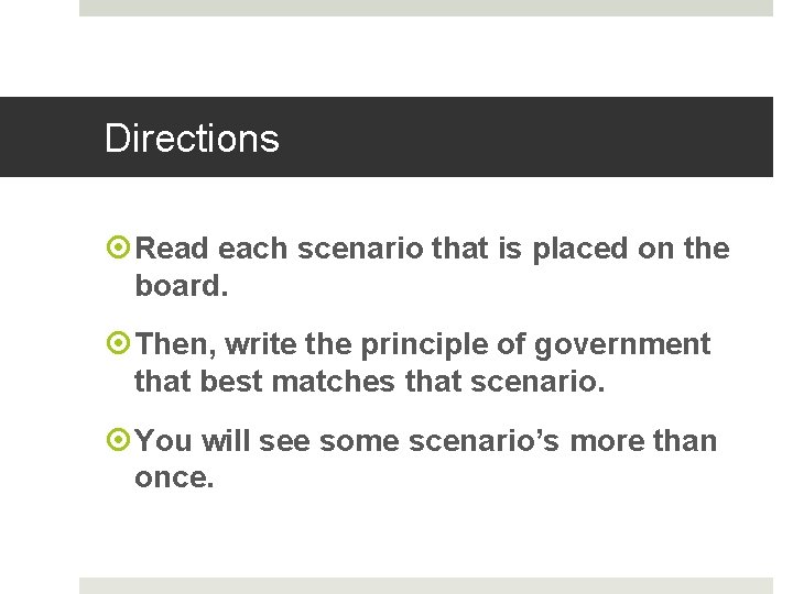 Directions Read each scenario that is placed on the board. Then, write the principle