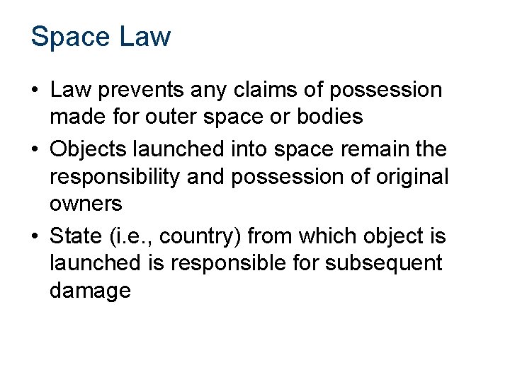 Space Law • Law prevents any claims of possession made for outer space or