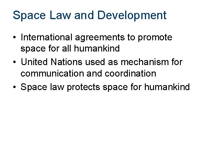 Space Law and Development • International agreements to promote space for all humankind •