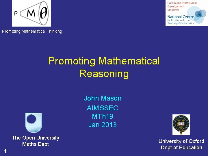 Promoting Mathematical Thinking Promoting Mathematical Reasoning John Mason AIMSSEC MTh 19 Jan 2013 The