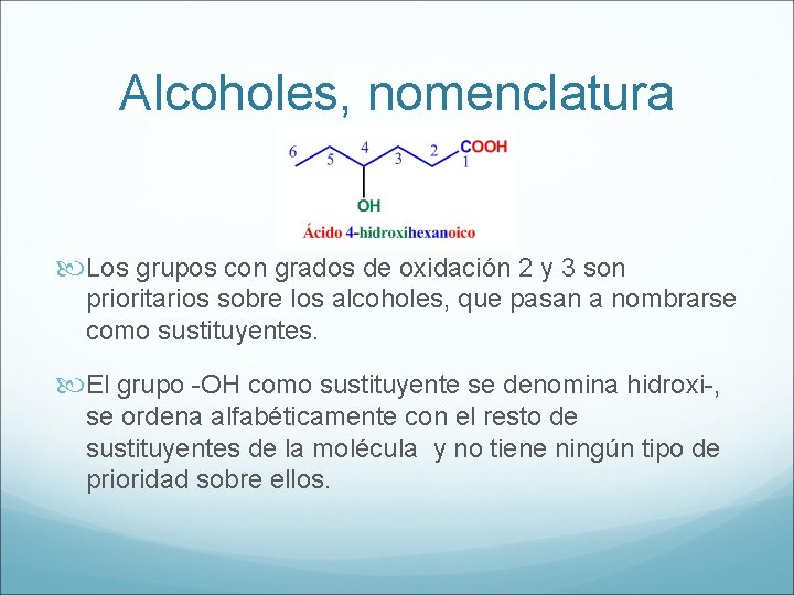 Alcoholes, nomenclatura Los grupos con grados de oxidación 2 y 3 son prioritarios sobre