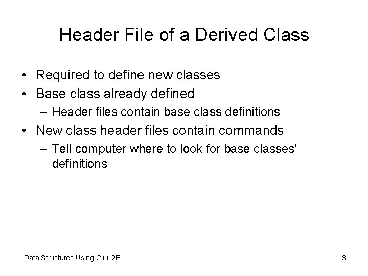 Header File of a Derived Class • Required to define new classes • Base