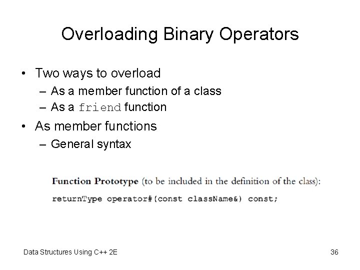 Overloading Binary Operators • Two ways to overload – As a member function of