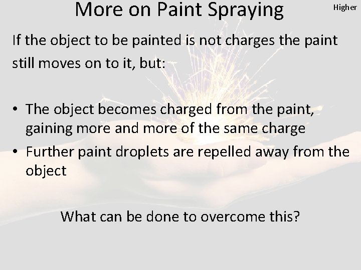 More on Paint Spraying Higher If the object to be painted is not charges
